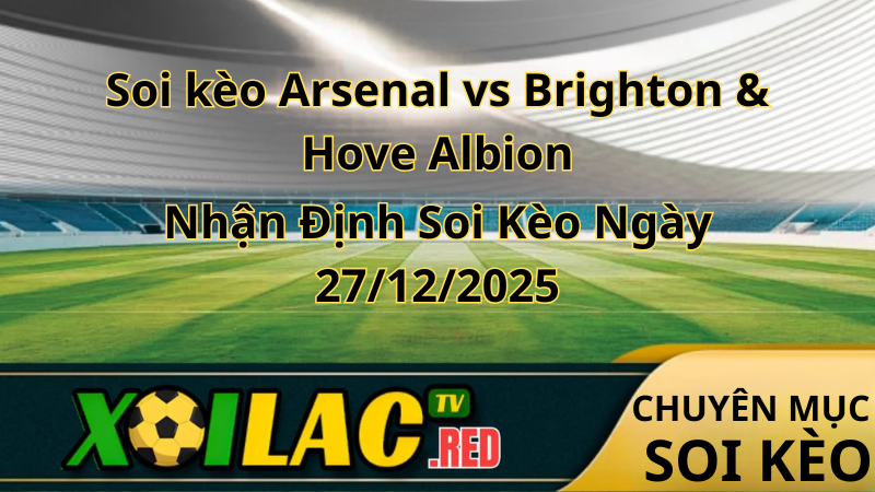 Soi Kèo Arsenal vs Brighton & Hove Albion