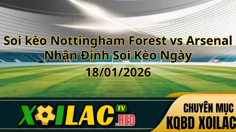 Soi kèo Nottingham Forest vs Arsenal