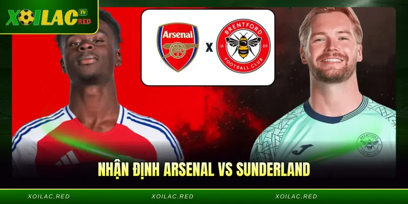 Nhận Định Arsenal Vs Sunderland - Ông Lớn Đối Đầu Ngựa Ô 2026